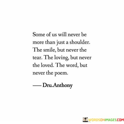 Some-Of-Us-Will-Never-Be-More-Than-Just-A-Shoulder-Quotes.jpeg