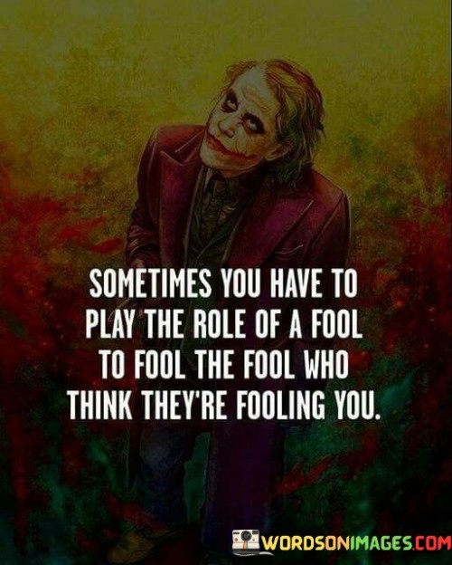 Sometimes-You-Have-To-Play-The-Role-Quotes.jpeg