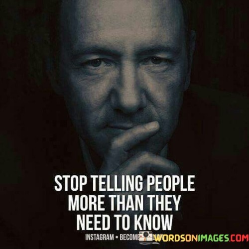 Stop-Telling-People-More-Than-They-Need-Quotes.jpeg
