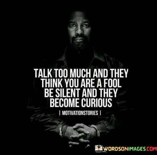 Talk-Too-Much-And-They-Think-You-Are-A-Fool-Quotes.jpeg