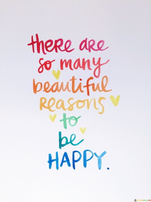There-Are-So-Many-Beautiful-Reasons-To-Be-Happy-Quotes.jpeg