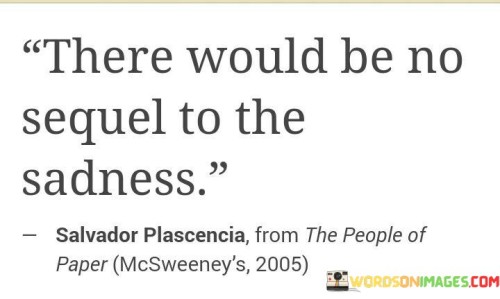 There-Would-Be-No-Sequel-To-The-Sadness-Quotes.jpeg