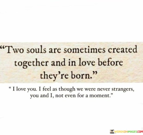 Two-Souls-Are-Sometimes-Created-Together-And-In-Love-Before-Quotes.jpeg