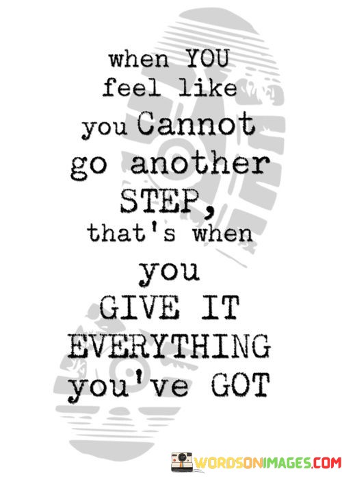 When-You-Feel-Like-Go-Another-Step-Quotes.jpeg