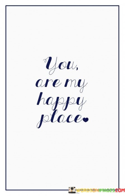 You-Are-My-Happy-Place-Quotes.jpeg