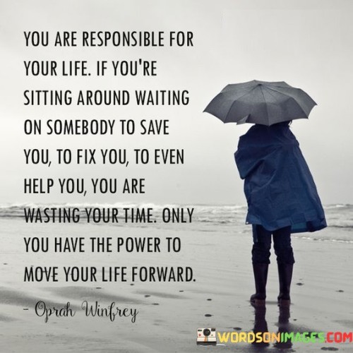 You-Are-Responsible-For-Your-Life-If-Quotes.jpeg