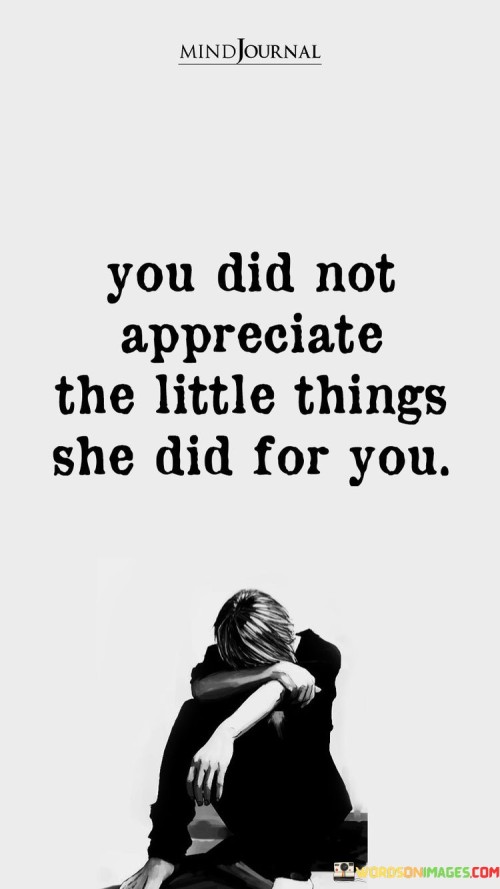 You-Did-Not-Apperciate-The-Little-Things-She-Did-Quotes.jpeg