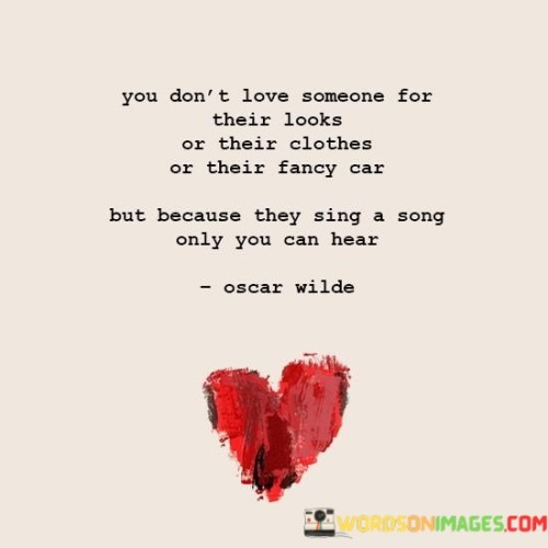 You-Dont-Love-Someone-For-Their-Looks-Quotes.jpeg