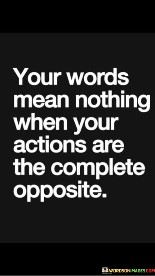 Your-Words-Mean-Nothing-When-Your-Actions-Quotes.jpeg