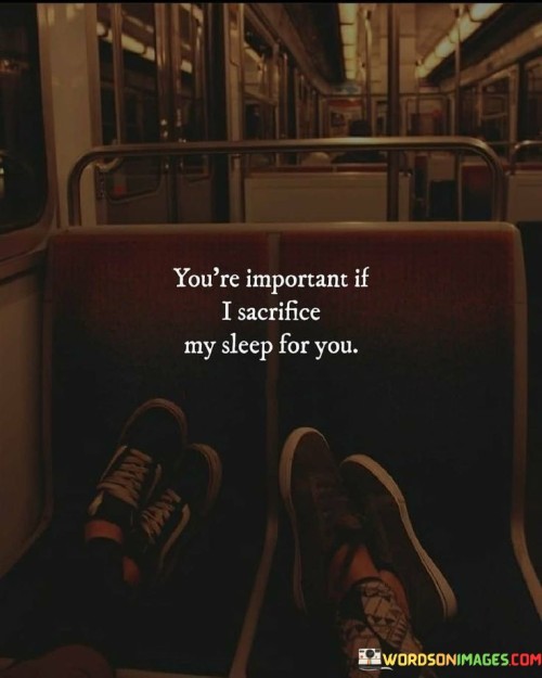 Youre-Important-If-I-Sacrifice-My-Sleep-For-You-Quotes.jpeg