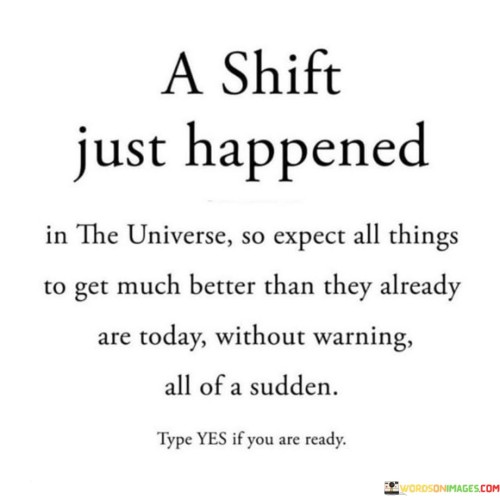 A-Shift-Just-Happend-In-The-Universe-So-Quotes.jpeg
