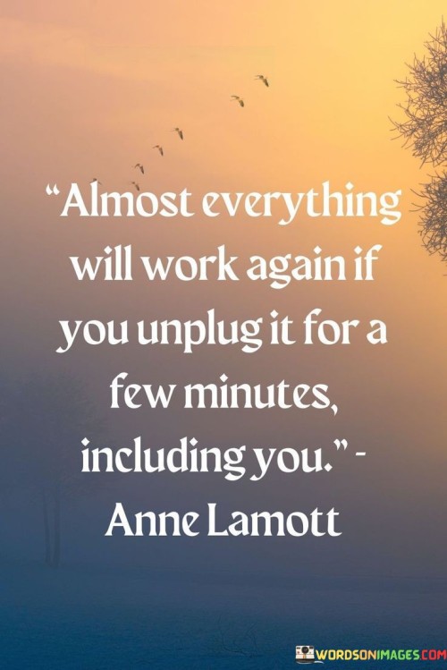 Almost-Everything-Will-Work-Again-If-You-Unplug-It-Quotes.jpeg