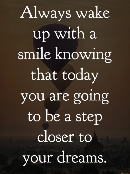 Always-Wake-Up-With-A-Smile-Knowing-That-Today-Quotes.jpeg