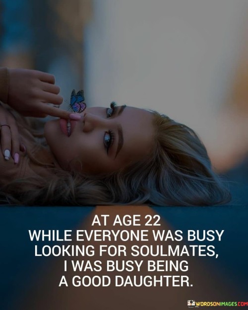 At-Age-22-While-Everyone-Was-Busy-Looking-For-Soulmates-Quotes.jpeg