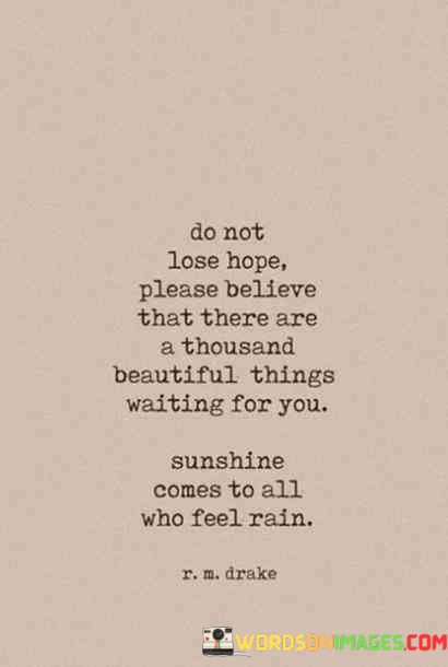Do-Not-Lose-Hope-Please-Believe-That-There-Are-A-Thousand-Quotes.jpeg
