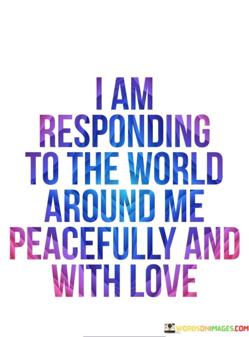 I-Am-Responding-To-The-World-Around-Me-Quotes.jpeg