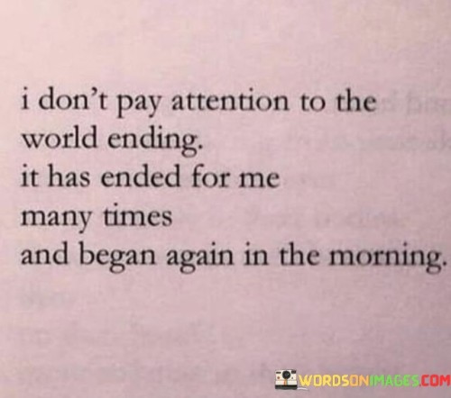 I-Dont-Pat-Attention-To-The-World-Ending-It-Has-Quotes.jpeg