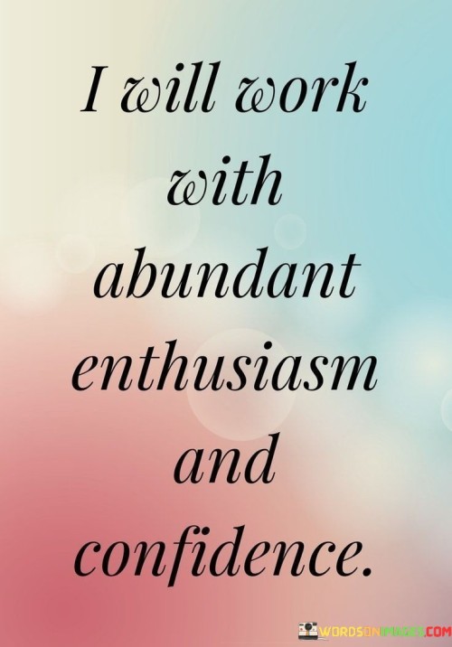 I-Will-Work-With-Abundant-Enthusiasm-And-Quotes.jpeg