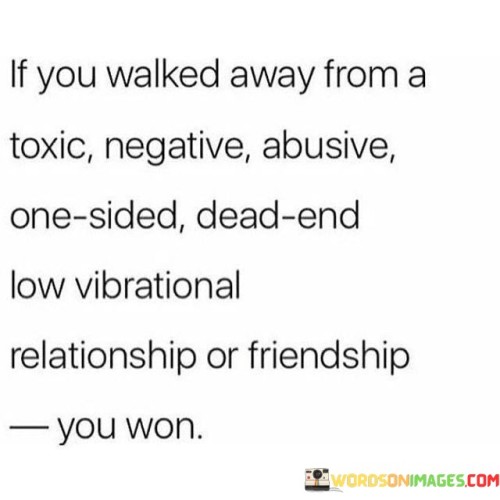 If-You-Walked-Away-From-A-Toxic-Negative-Abusive-Quotes.jpeg