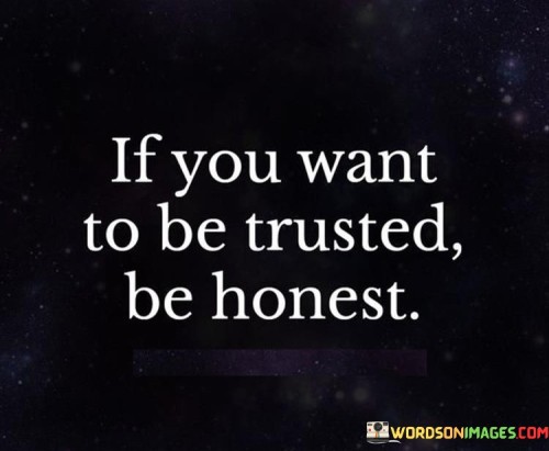 If-You-Want-To-Be-Trusted-Be-Honest-Quotes.jpeg