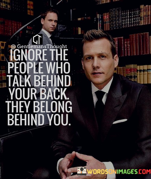Ignore-The-People-Who-Talk-Behind-Your-Back-Quotes.jpeg