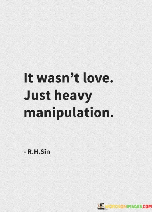 It-Wasnt-Love-Just-Heavy-Manipulation-Quotes.jpeg