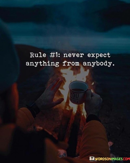 Never-Expect-Anything-From-Anybody-Quotes.jpeg