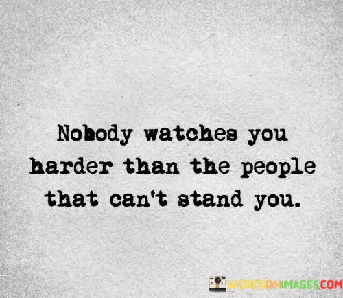 No-Body-Wathes-You-Harder-Than-The-People-That-Cant-Stand-You-Quotes.jpeg