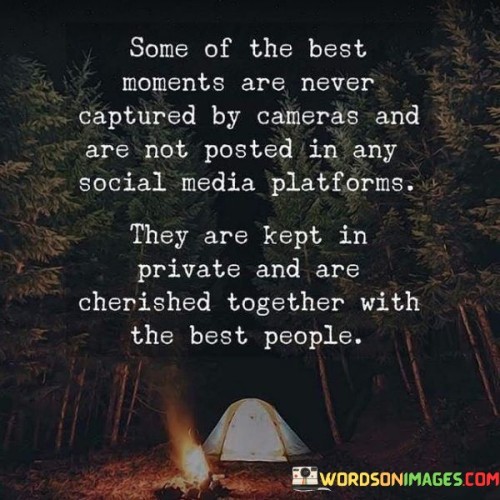Some-Of-The-Best-Moments-Are-Never-Captured-By-Cameras-Quotes.jpeg