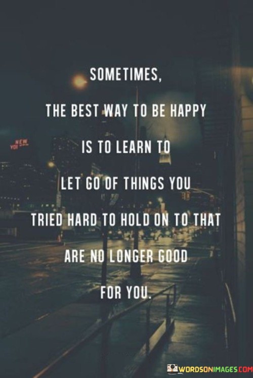 Sometimes-The-Best-Way-To-Be-Happy-Is-To-Learn-To-Let-Go-Of-Quotes.jpeg