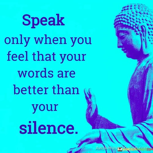 Speak-Only-When-You-Feel-That-Your-Words-Are-Quotes.jpeg