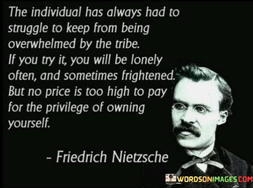 The-Individual-Has-Always-Had-To-Struggle-To-Keep-From-Being-Quotes.jpeg