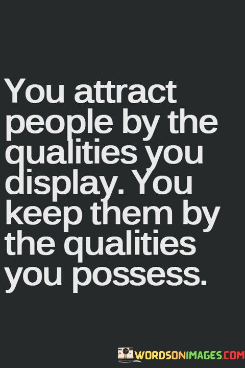 You-Attract-People-By-The-Qualities-You-Display-Quotes.jpeg