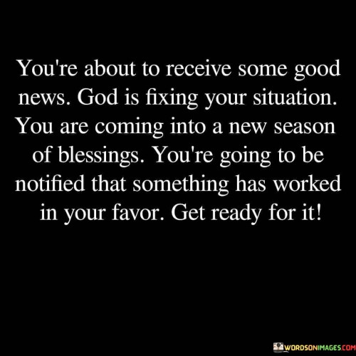 Youre-About-To-Recieve-Some-Good-News-God-Quotes.jpeg