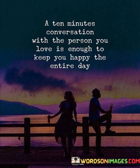 A-Ten-Minutes-Conversation-With-The-Person-You-Love-Is-Enough-To-Keep-Quotes.jpeg