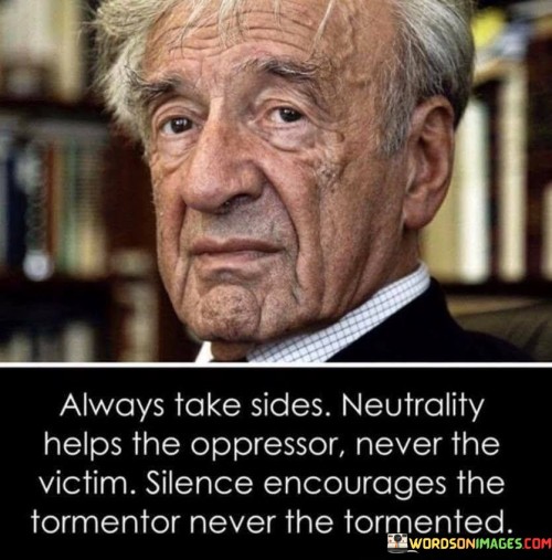 Always-Tak-Sides-Neutraily-Helps-The-Appressor-Never-The-Victim-Quotes.jpeg