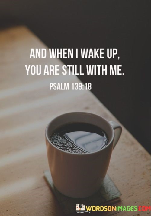 And-When-I-Wake-Up-You-Are-Still-With-Me-Quotes.jpeg