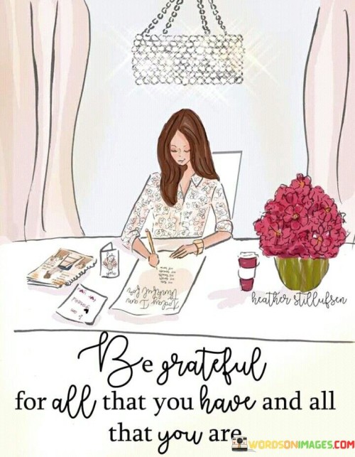 Be-Grateful-For-All-That-You-Have-And-All-Quotes.jpeg