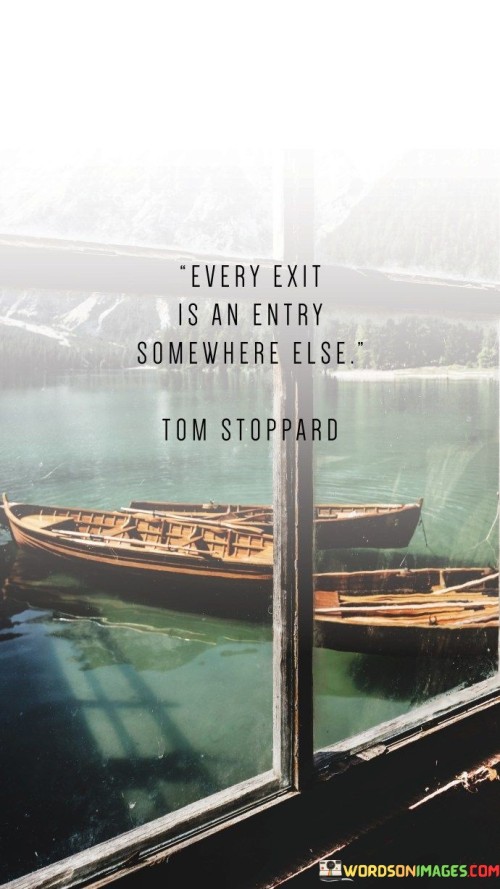 Every-Exit-Is-An-Entry-Somewhere-Else-Quotes.jpeg