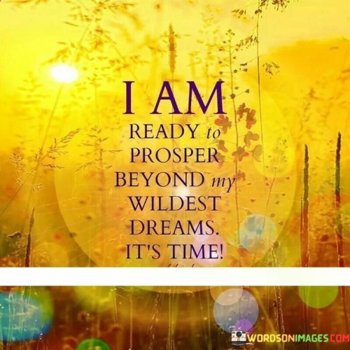 I-Am-Ready-To-Prosper-Beyond-My-Wildest-Dreams-Its-Time-Quotes.jpeg