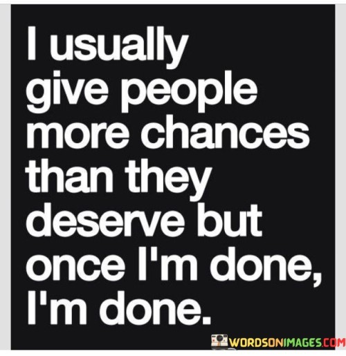 I-Usually-Give-People-More-Chances-Than-They-Quotes.jpeg