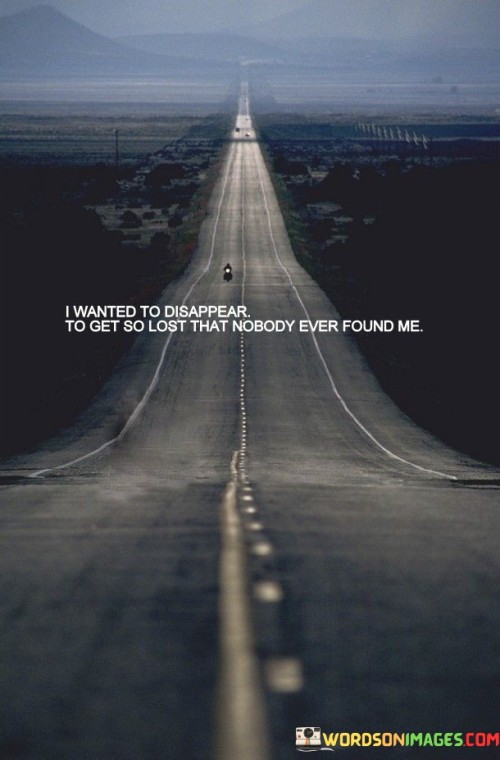 I-Wanted-To-Disappear-To-Get-So-Lost-Quotes.jpeg