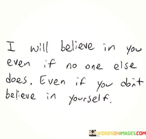 I-Will-Believe-In-You-Even-If-No-One-Else-Does-Quotes.jpeg