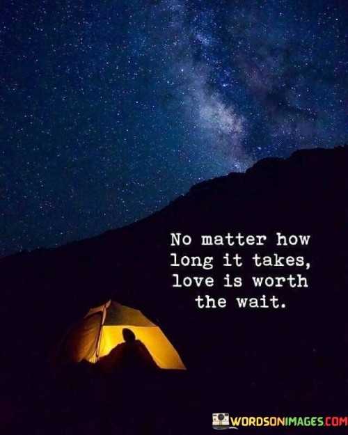 No-Matter-How-Long-It-Takes-Love-Is-Worth-The-Wait-Quotes.jpeg