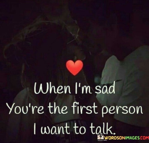 When-Im-Sad-Youre-The-First-Person-Quotes.jpeg
