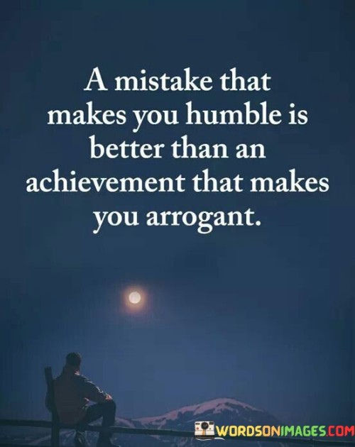 A-Mistake-That-Makes-You-Humble-Is-Better-Than-An-Achievement-Quotes.jpeg