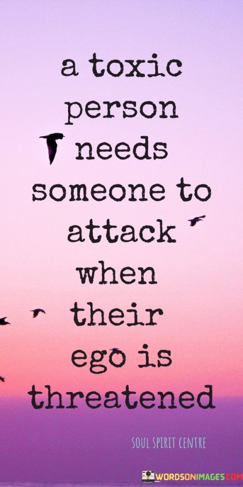 A-Toxic-Person-Needs-Someone-To-Attack-When-Quotes9efde550c80436c8.jpeg