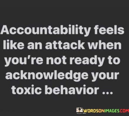 Accountability-Feels-Like-An-Attack-When-Youre-Not-Ready-Quotes.jpeg
