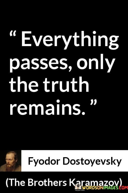 Everything-Passes-Only-The-Truth-Remains-Quotes.jpeg