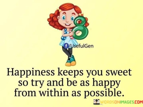 Happiness-Keeps-You-Sweet-So-Try-And-Quotes.jpeg